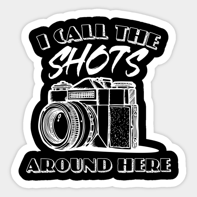 'I Call the Shots Around Here' Photographer Sticker by ourwackyhome